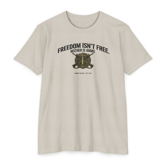 Freedom Isn't Free. Neither Is Ammo. T-Shirt — Malibu Tactical