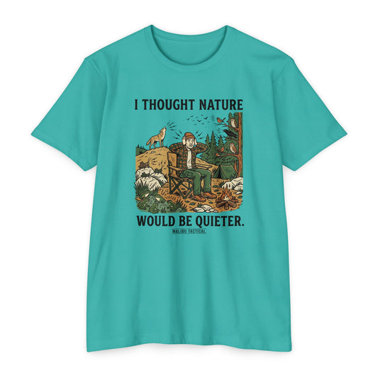 I Thought Nature Would Be Quieter T-Shirt — Malibu Tactical
