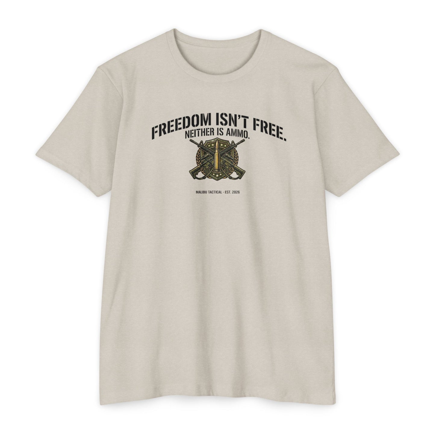 Freedom Isn't Free. Neither Is Ammo. T-Shirt — Malibu Tactical