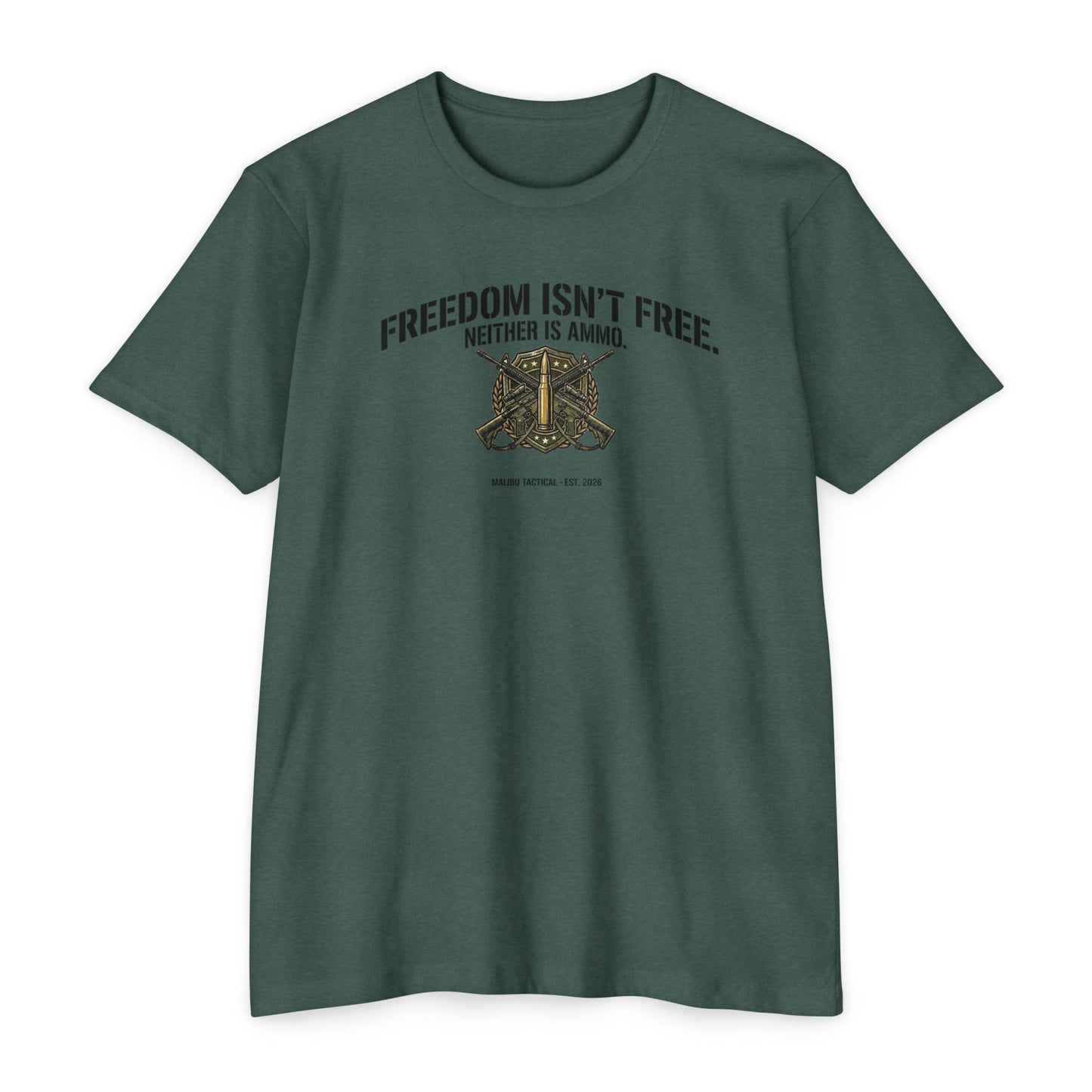 Freedom Isn't Free. Neither Is Ammo. T-Shirt — Malibu Tactical