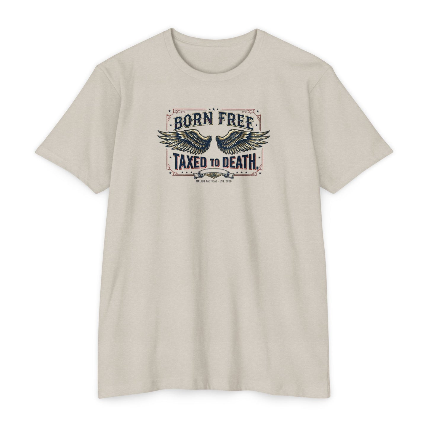 Born Free, Taxed to Death T-Shirt — Malibu Tactical