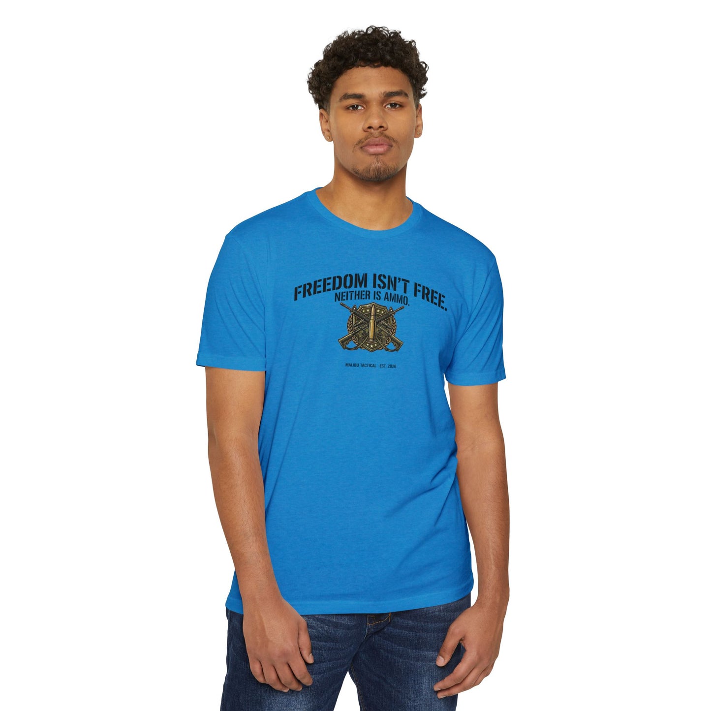 Freedom Isn't Free. Neither Is Ammo. T-Shirt — Malibu Tactical