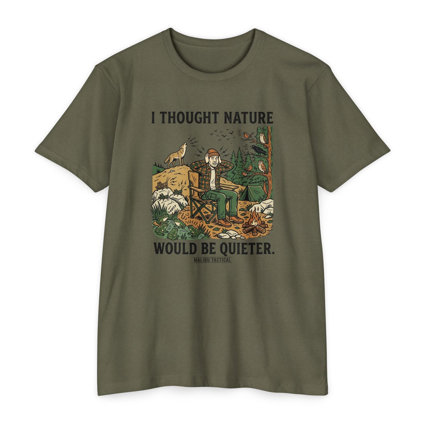 I Thought Nature Would Be Quieter T-Shirt — Malibu Tactical