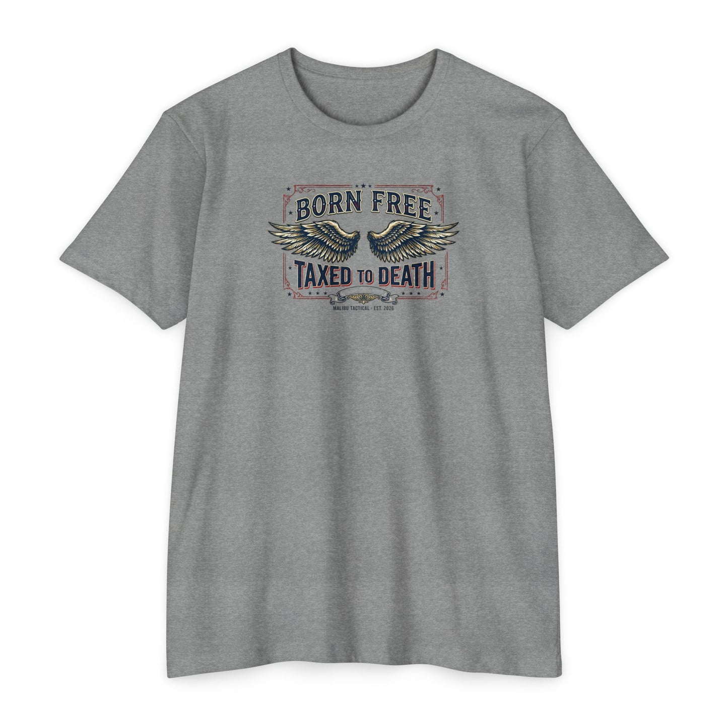 Born Free, Taxed to Death T-Shirt — Malibu Tactical