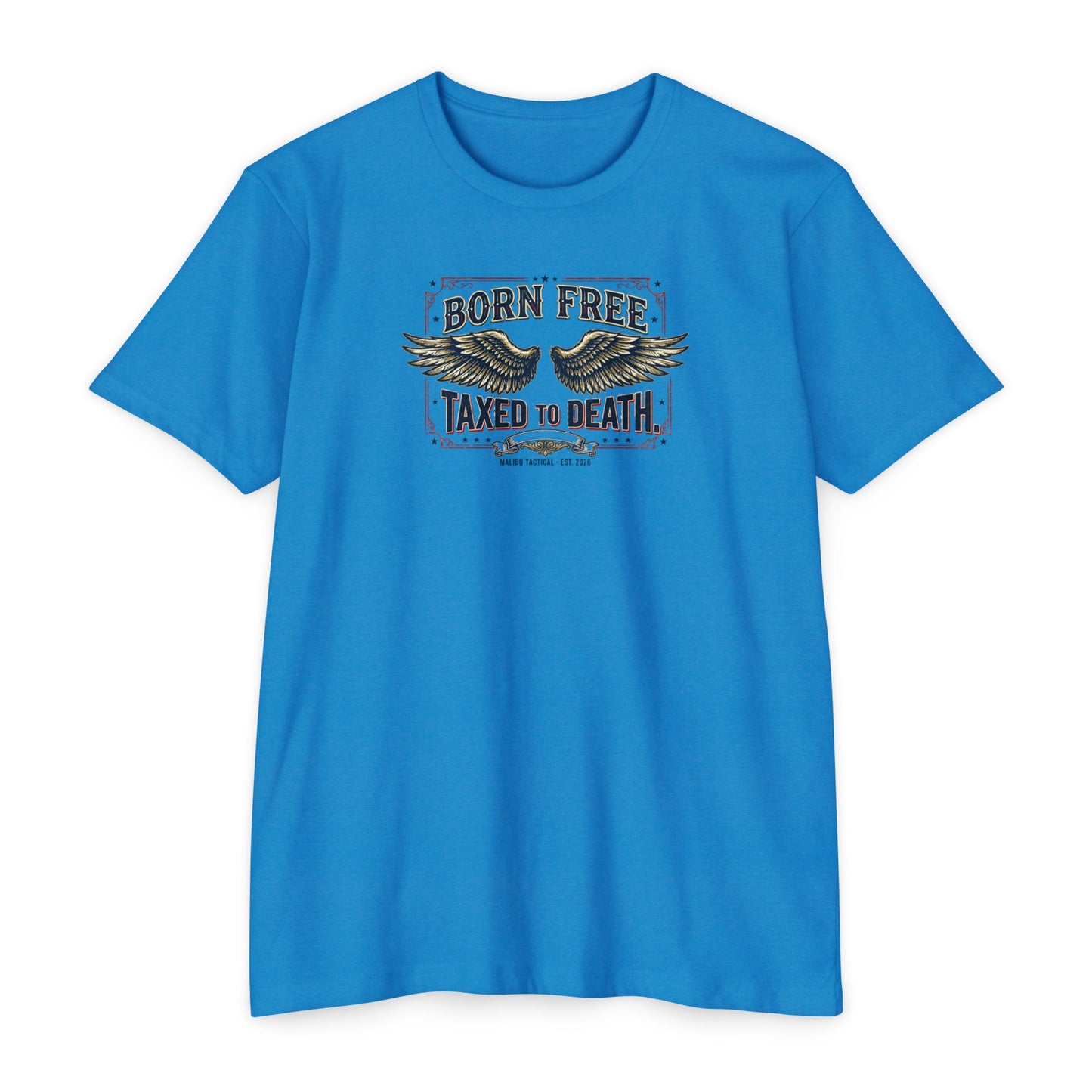 Born Free, Taxed to Death T-Shirt — Malibu Tactical