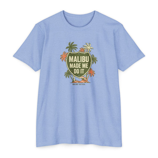 Malibu Made Me Do It T-Shirt — Malibu Tactical