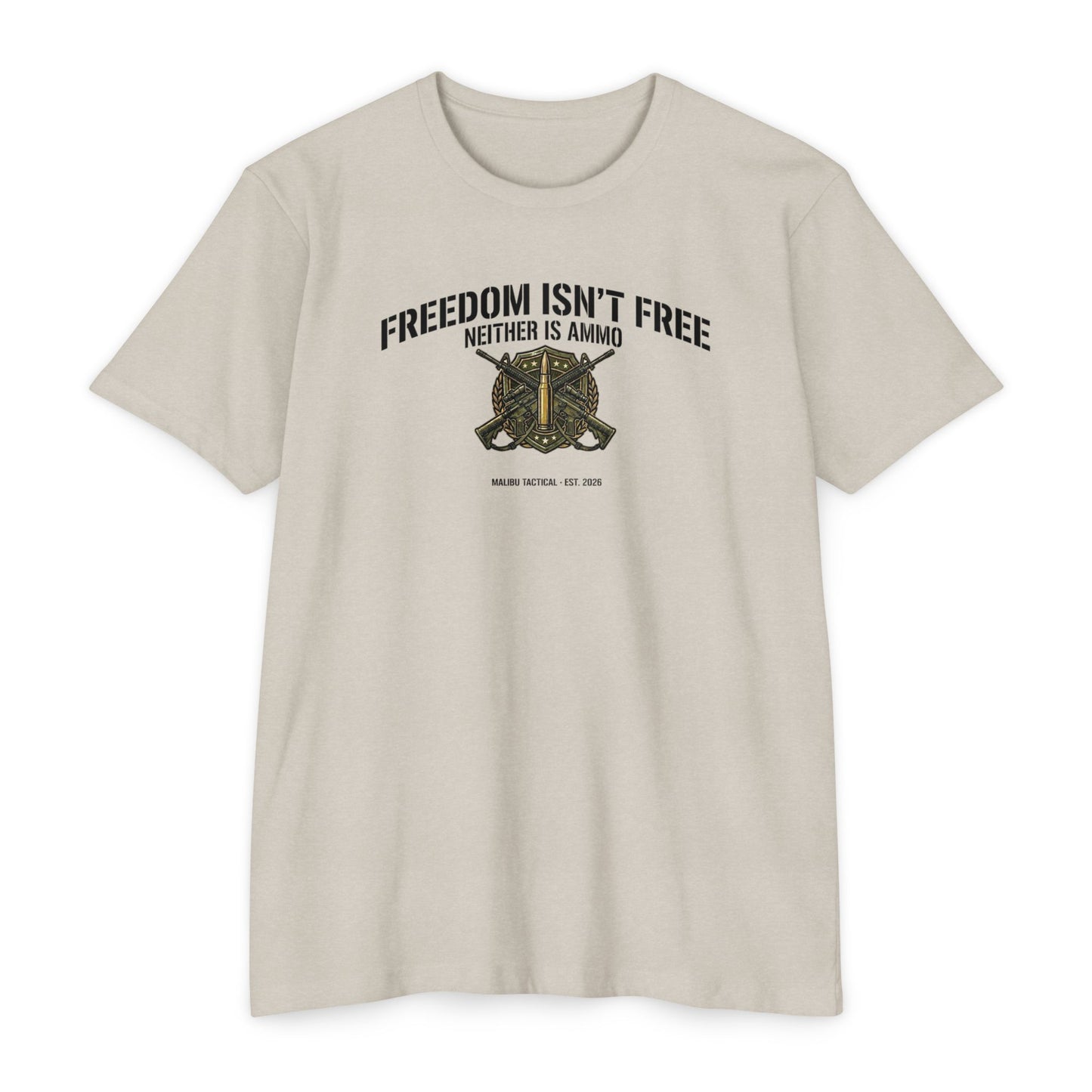 Freedom Isn't Free. Neither Is Ammo. T-Shirt — Malibu Tactical