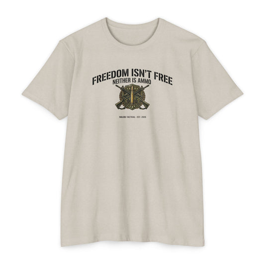 Freedom Isn't Free. Neither Is Ammo. T-Shirt — Malibu Tactical