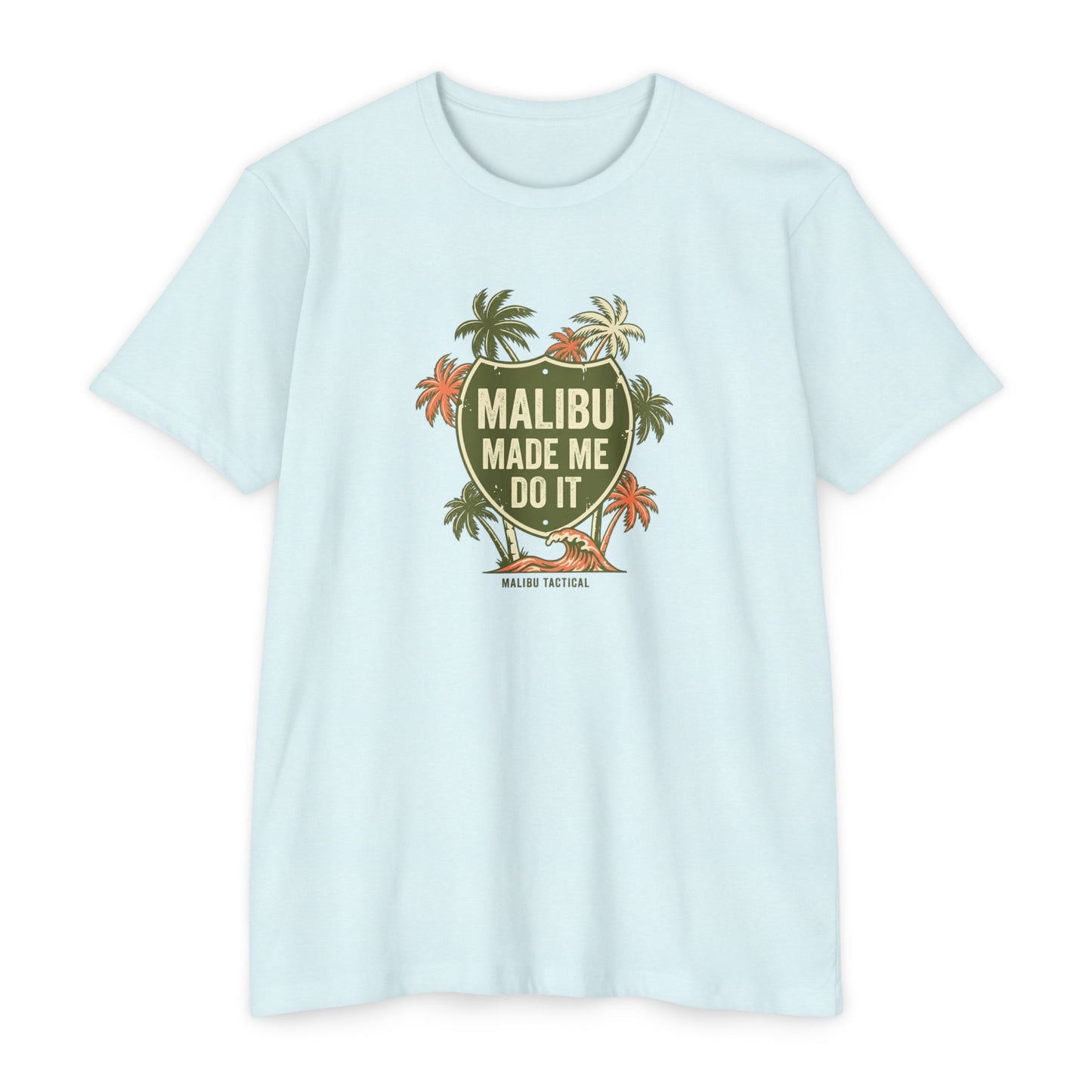 Malibu Made Me Do It T-Shirt — Malibu Tactical