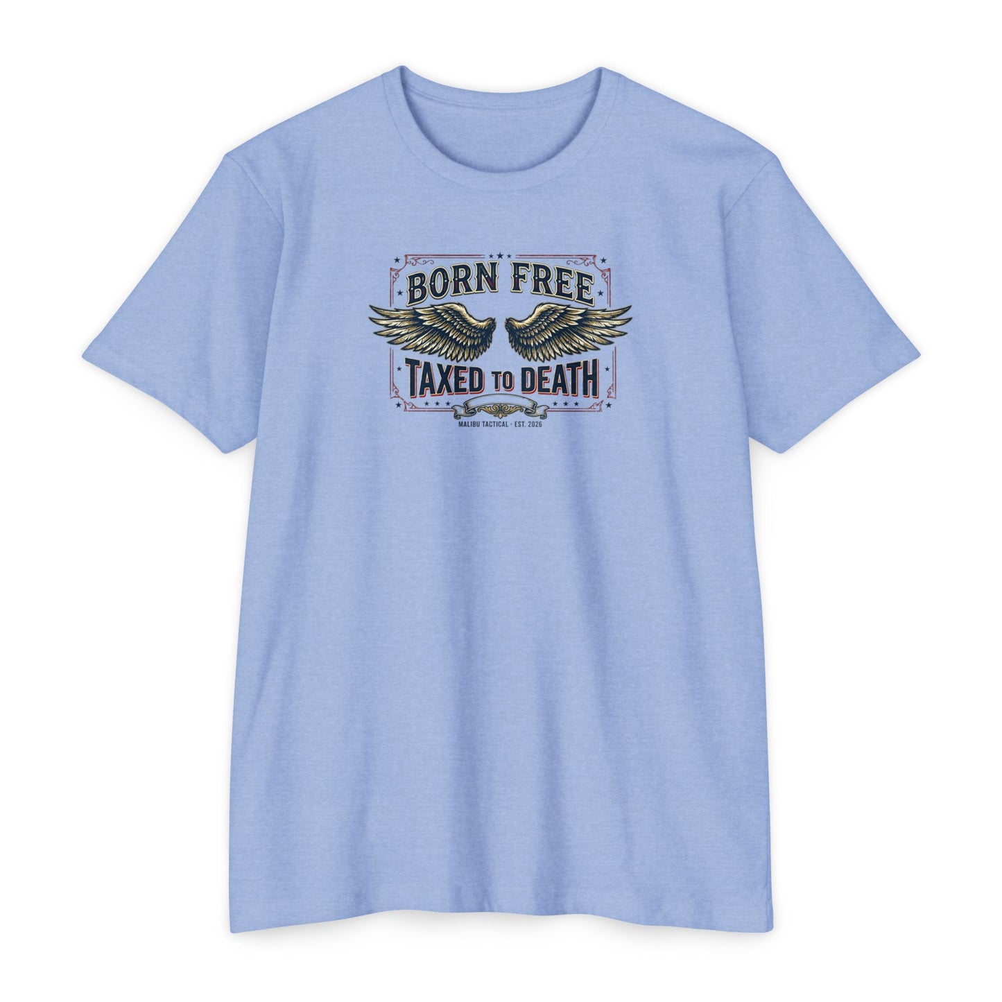 Born Free, Taxed to Death T-Shirt — Malibu Tactical