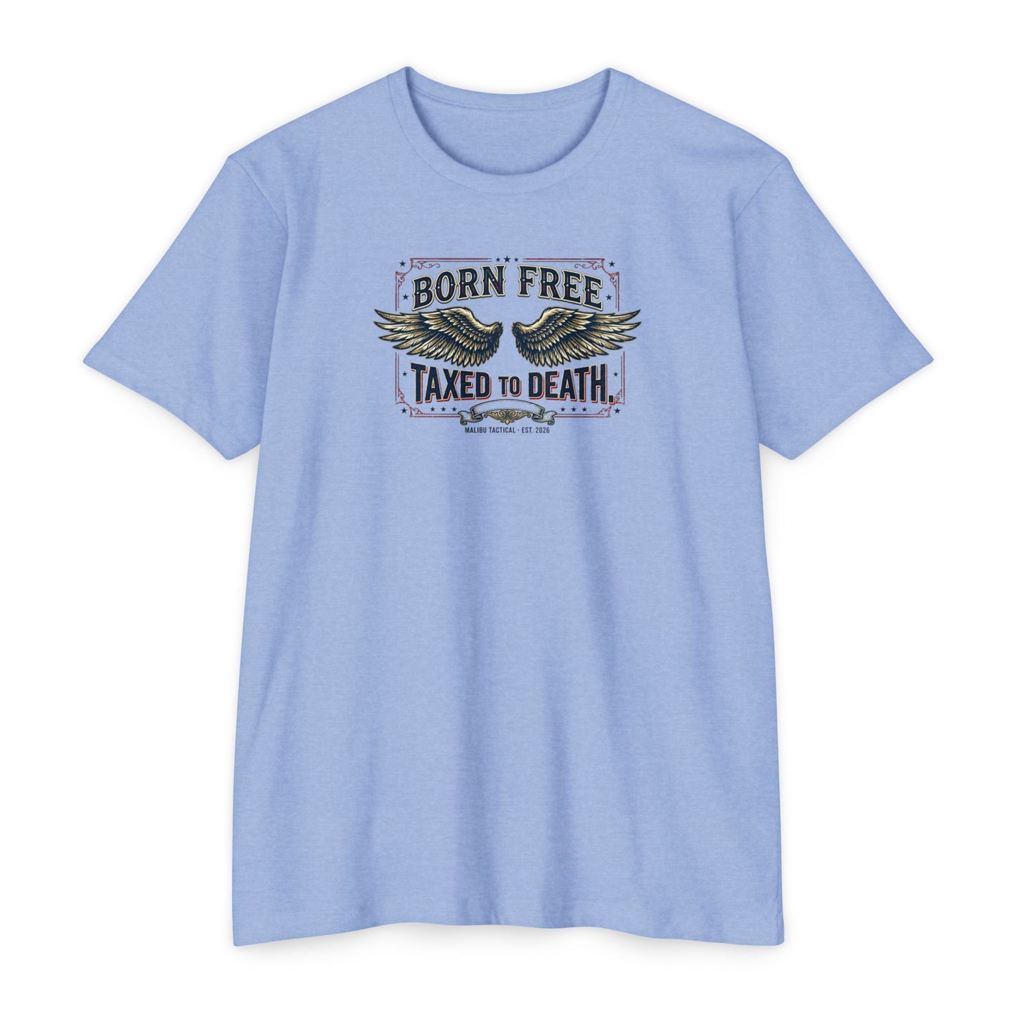 Born Free, Taxed to Death T-Shirt — Malibu Tactical