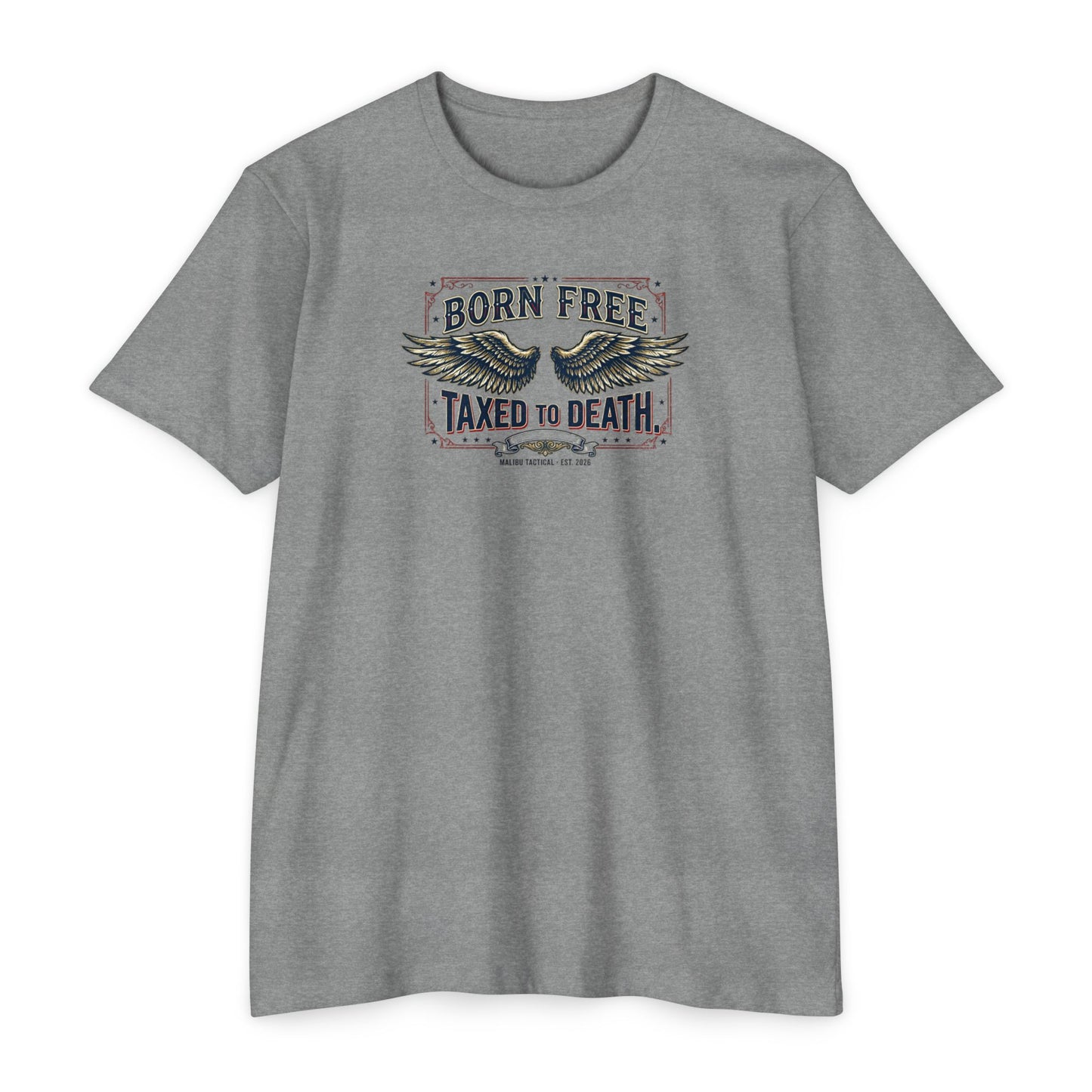 Born Free, Taxed to Death T-Shirt — Malibu Tactical