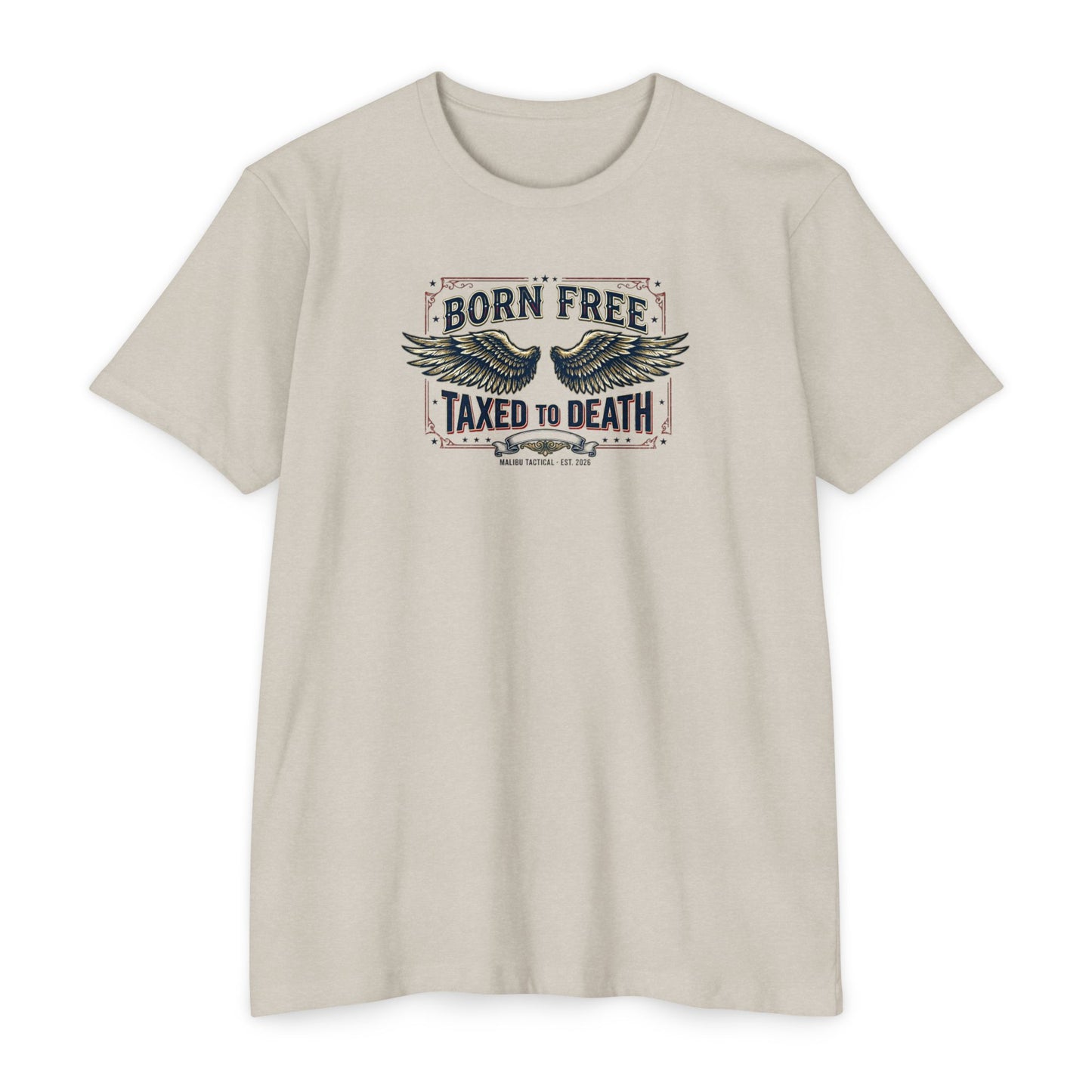 Born Free, Taxed to Death T-Shirt — Malibu Tactical